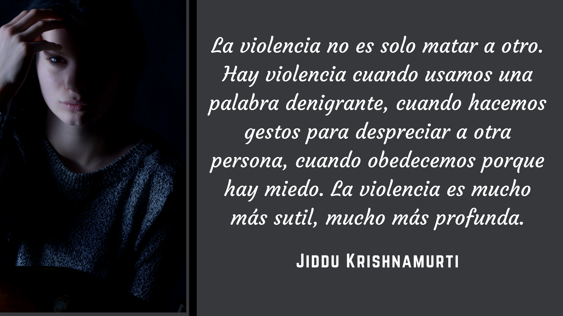 La violencia no es solo matar a otro. Hay violencia cuando usamos una palabra denigrante, cuando hacemos gestos para despreciar a otra persona, cuando obedecemos porque hay miedo. La vio